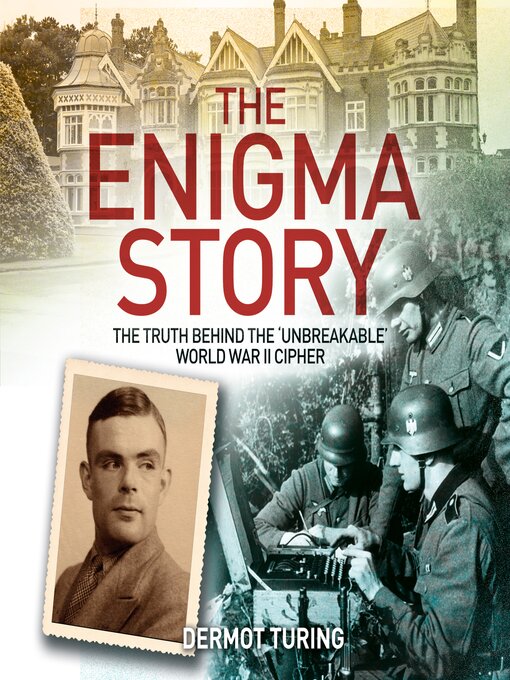 Title details for The Enigma Story by Dermot Turing - Available